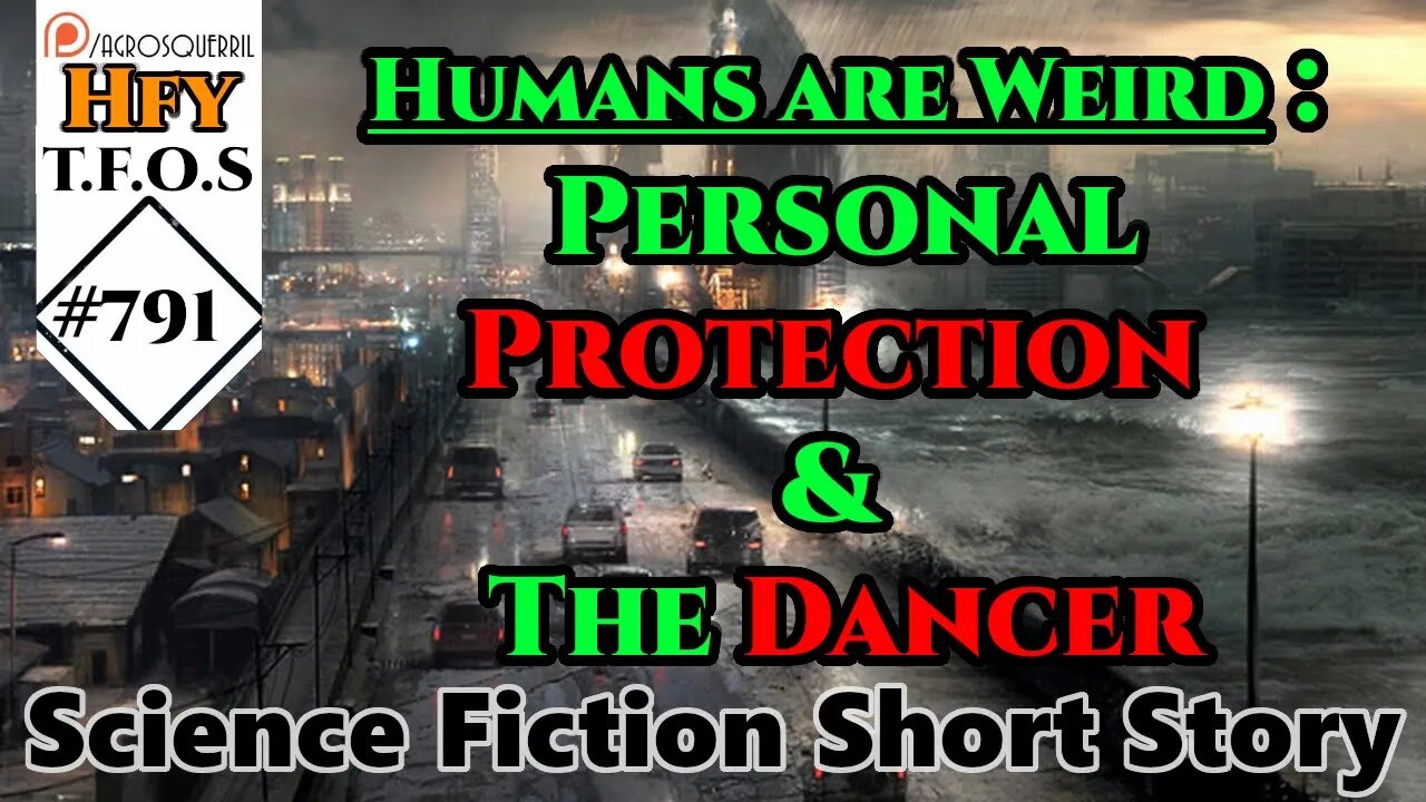 HFY Sci-Fi Short Stories - Humans are Weird : Personal Protection & The Dancer (r/HFY TFOS# 791)