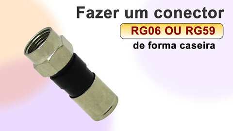 Fazer um conector para cabo de tv de forma artesanal