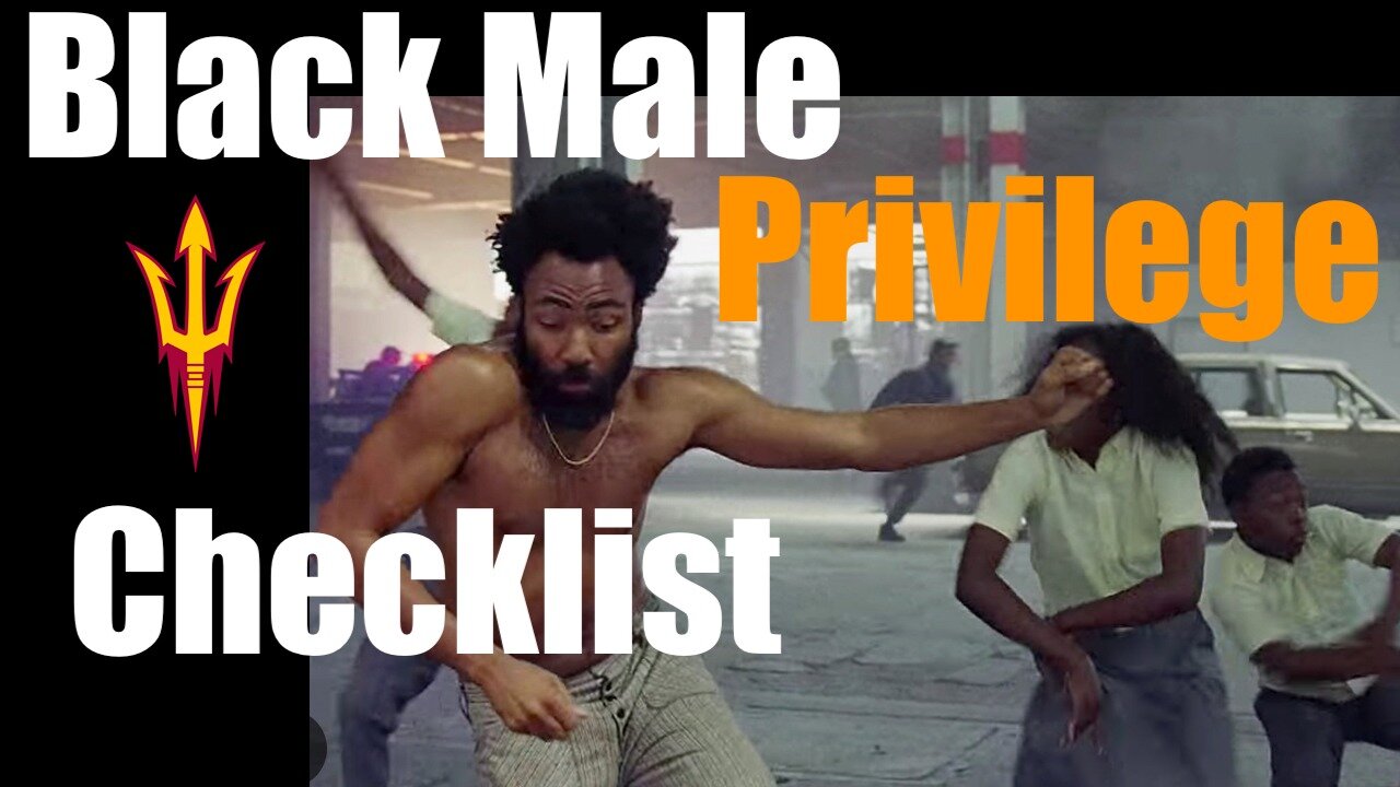 The "Black Male Privilege Checklist" - brought to you by the ASU Grievance Studies Department