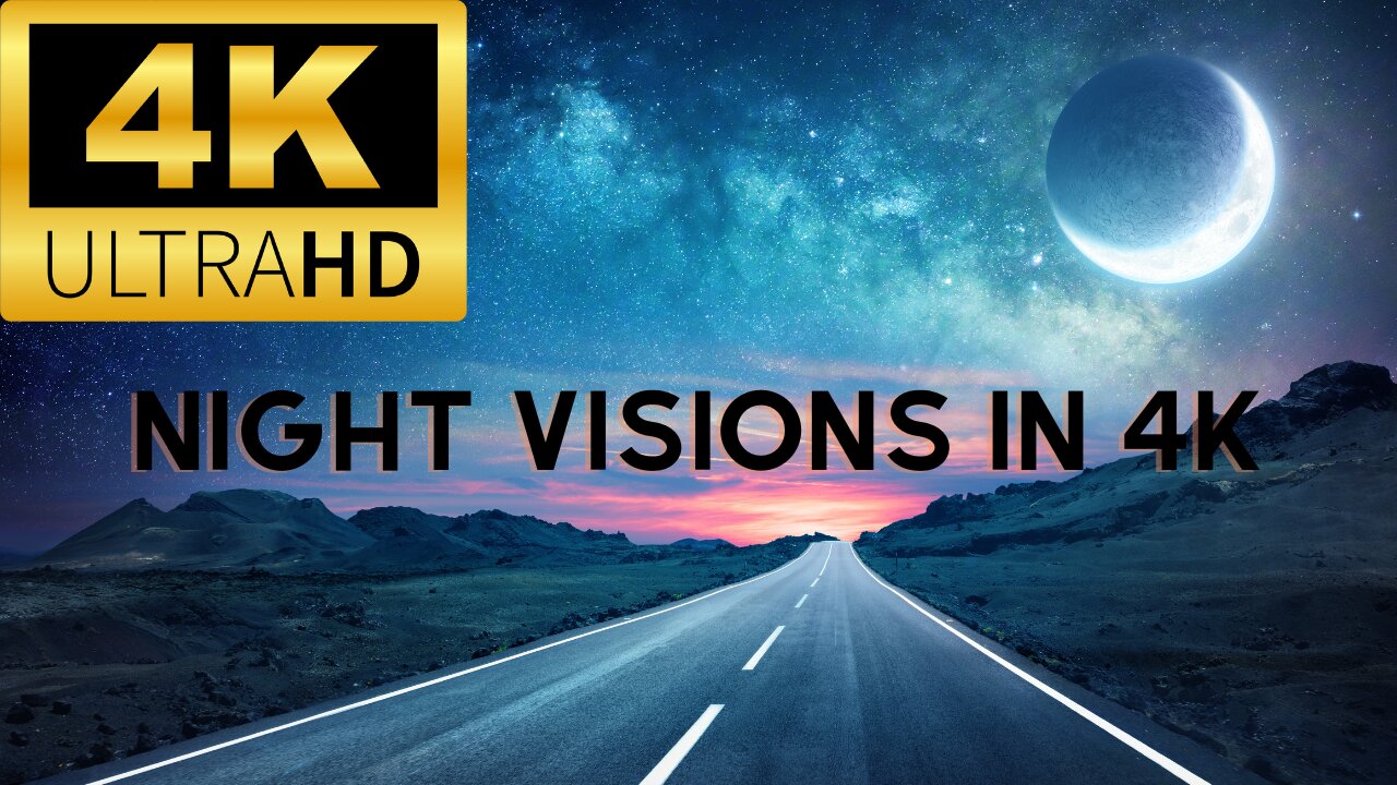 4K Night Visions: Beauty After Dark