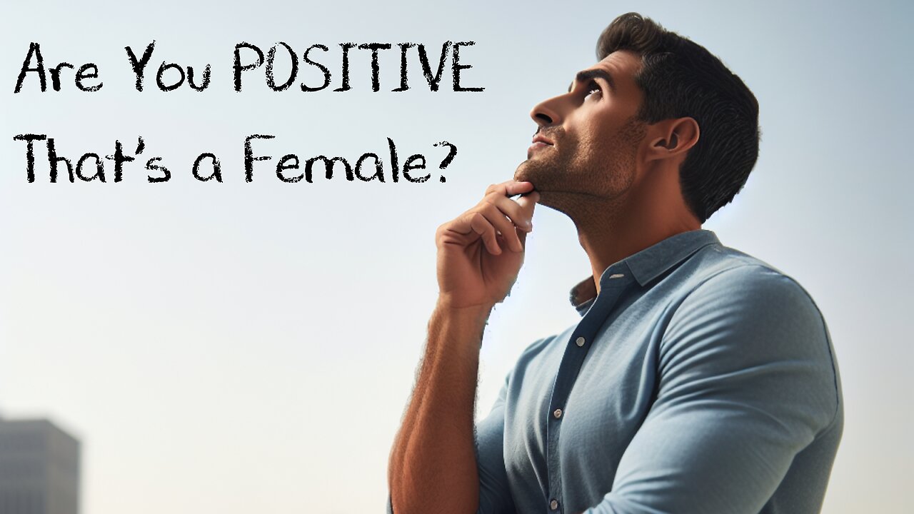 Transvestigation - Are you POSITIVE That's a Female?