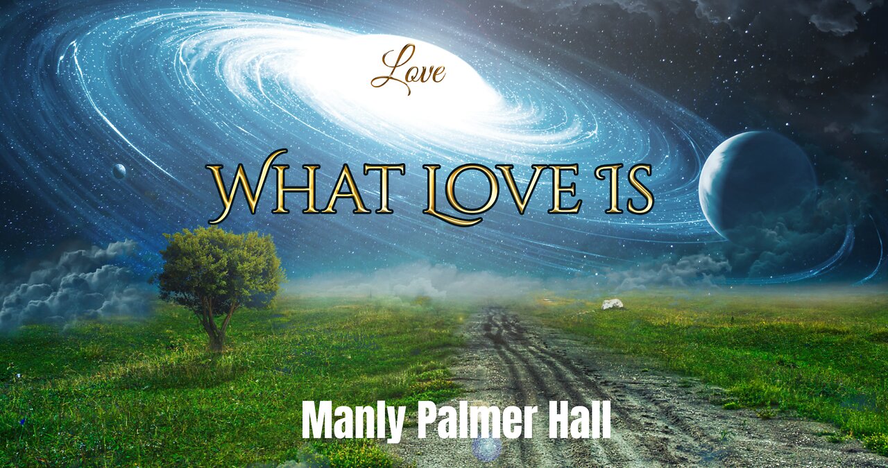 What Love Is By Manly Palmer Hall