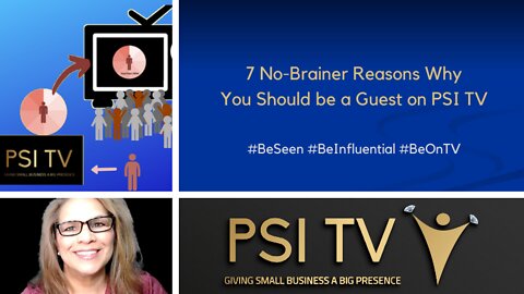 7 No-Brainer Reasons Why You Should be a Guest on PSI TV