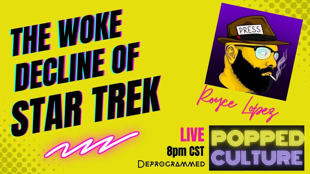 LIVE Popped Culture - The Woke Decline of Star Trek with Royce Lopez