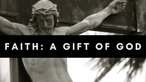 Faith: A Gift of God