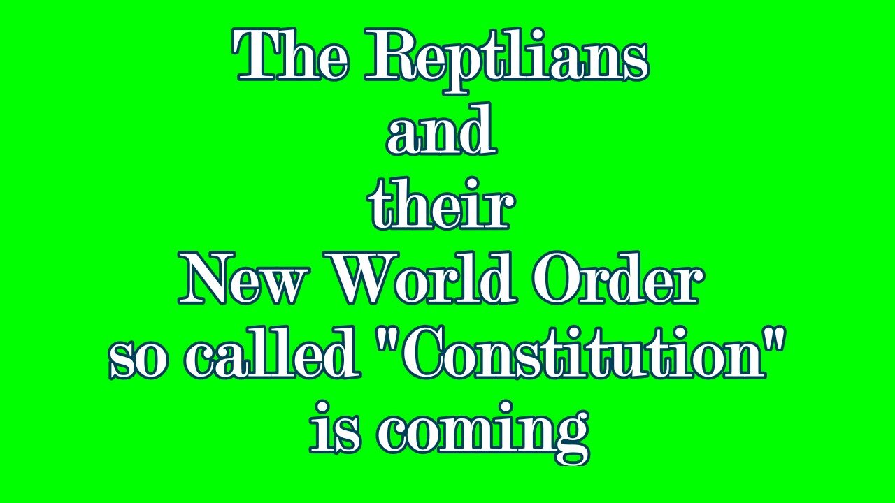 The Reptilians and their so called New World Order " constitution"