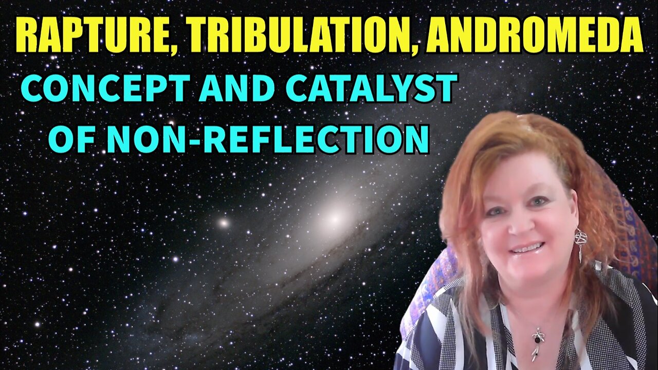 Rapture, Tribulation, Andromeda - Concept and Catalyst of Non-Reflection