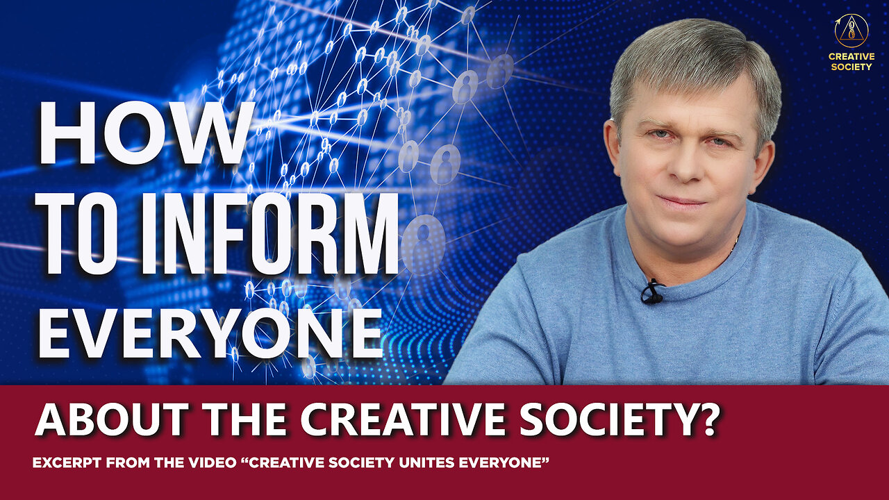 How to Inform EVERYONE about the Creative Society?