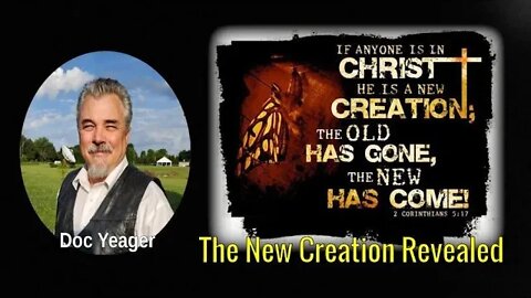 The New Creation Revealed by Dr Michael H Yeager