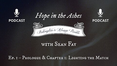 Hope in the Ashes – Ep. 1 – Prologue & Chapter 1: Lighting the Match