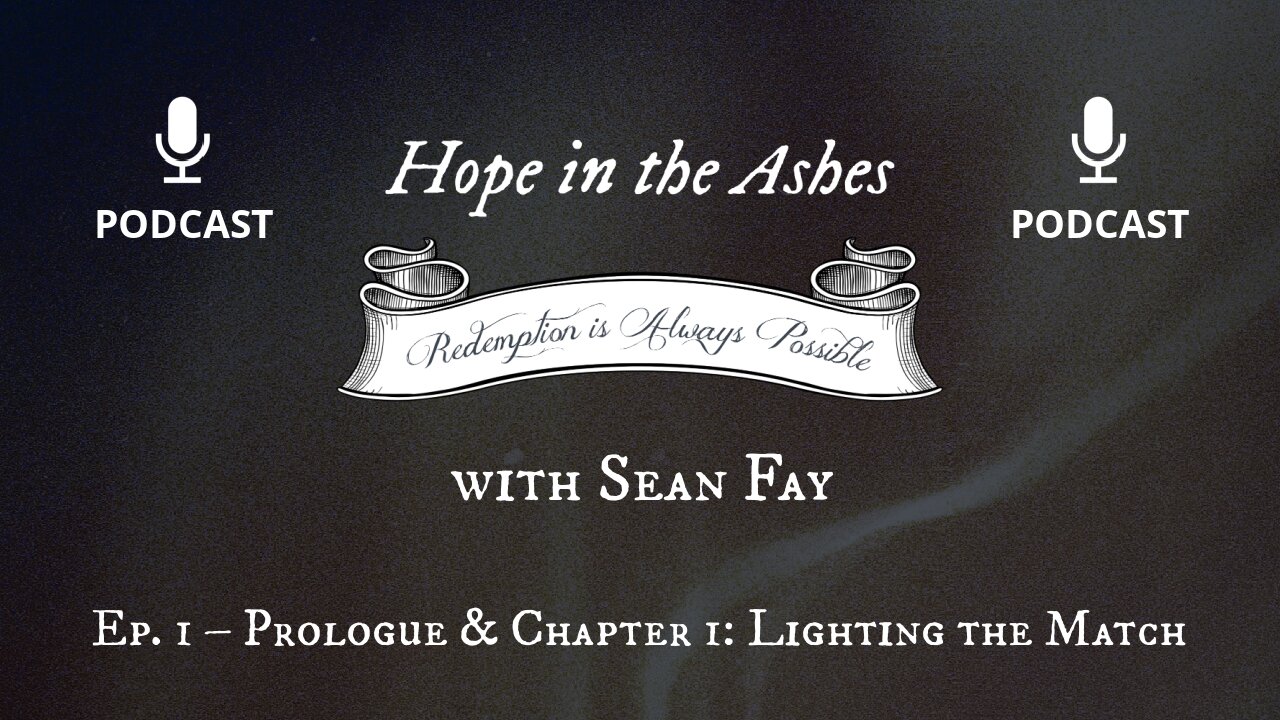 Hope in the Ashes – Ep. 1 – Prologue & Chapter 1: Lighting the Match