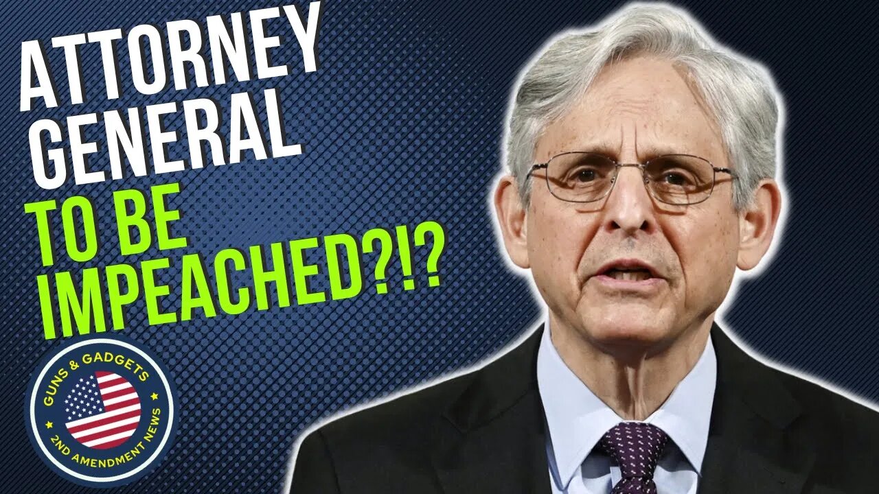 Attorney General Merrick Garland To Be Impeached?!?