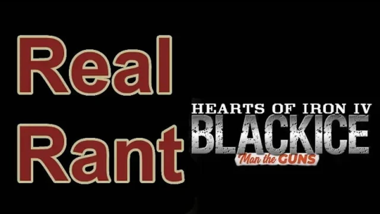 Hearts of Iron IV Black ICE - The Real Rant Video