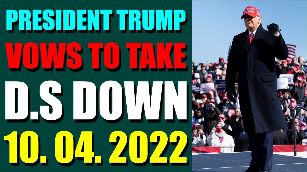 SHARIRAYE UPDATE TODAY (OCT 04, 2022) - PRESIDENT TRUMP VOWS TO TAKE D.S DOWN