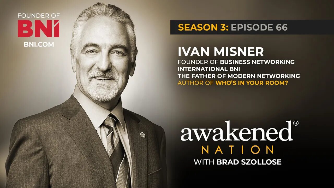 Wisdom from The Father of Modern Networking, Founder of BNI, Dr. Ivan Misner