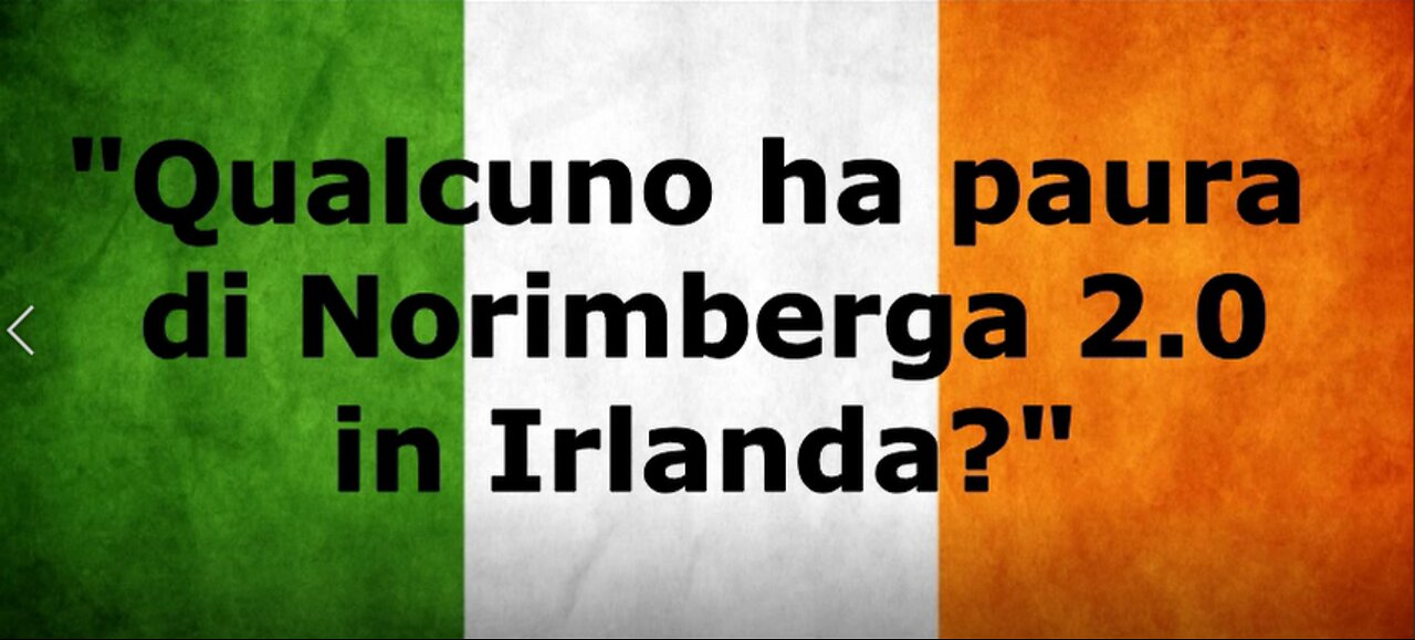 "Qualcuno ha paura di Norimberga 2.0 in Irlanda?"