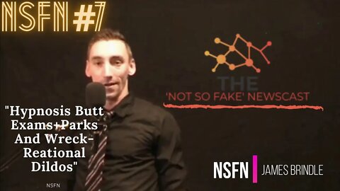 Not So Fake News #7 " Hypnosis Butt Exams+Parks And Wreck-Reational Dildos