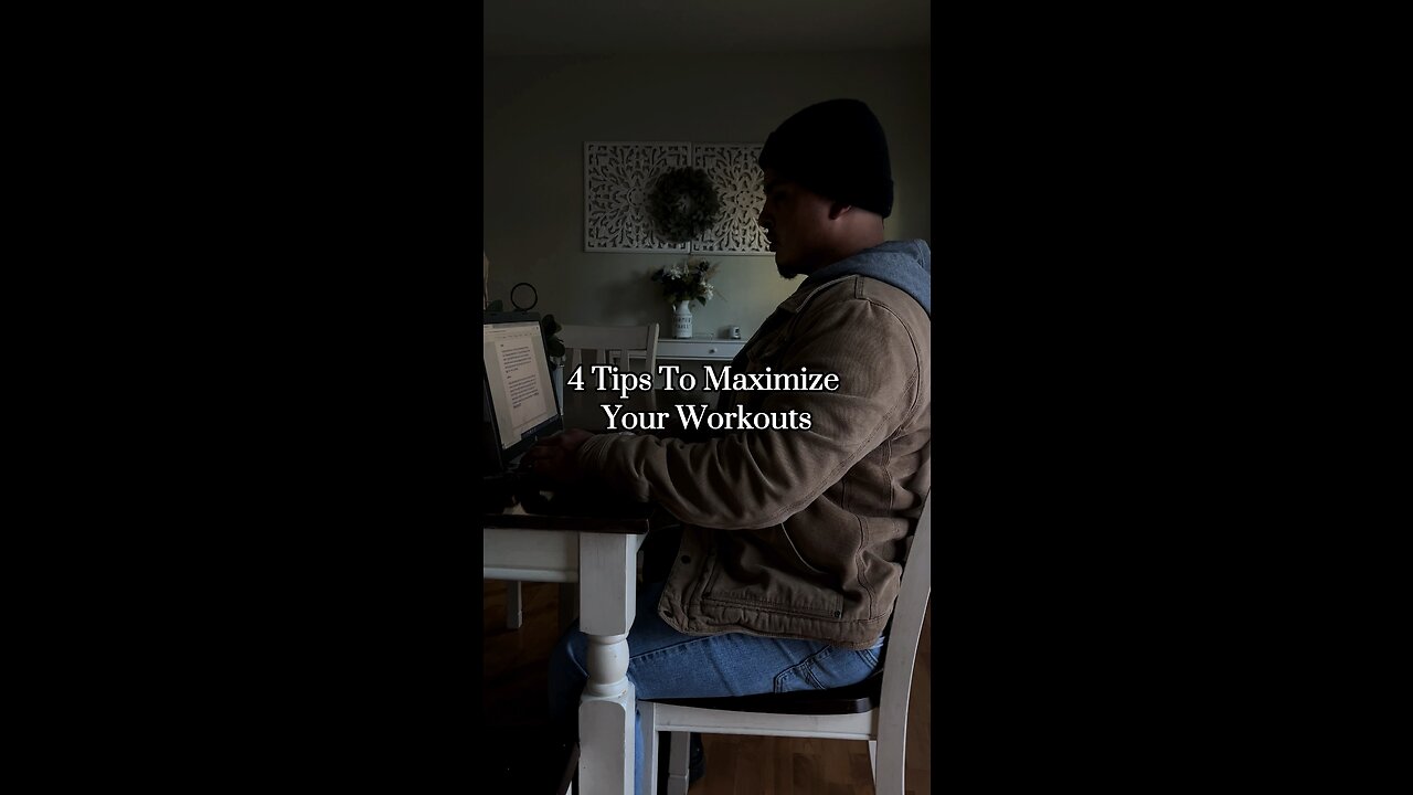 4 Tips To Maximize Your Workouts