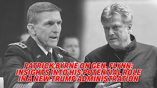 PATRICK BYRNE ON GEN. FLYNN: INSIGHTS INTO HIS POTENTIAL ROLE IN A NEW TRUMP ADMINISTRATION