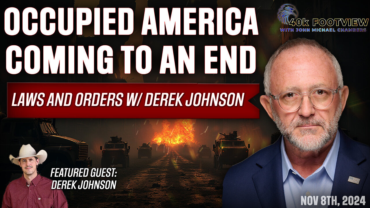 Occupied America Coming to an End | Laws and Orders W/Derek Johnson | 40K FootView with JMC