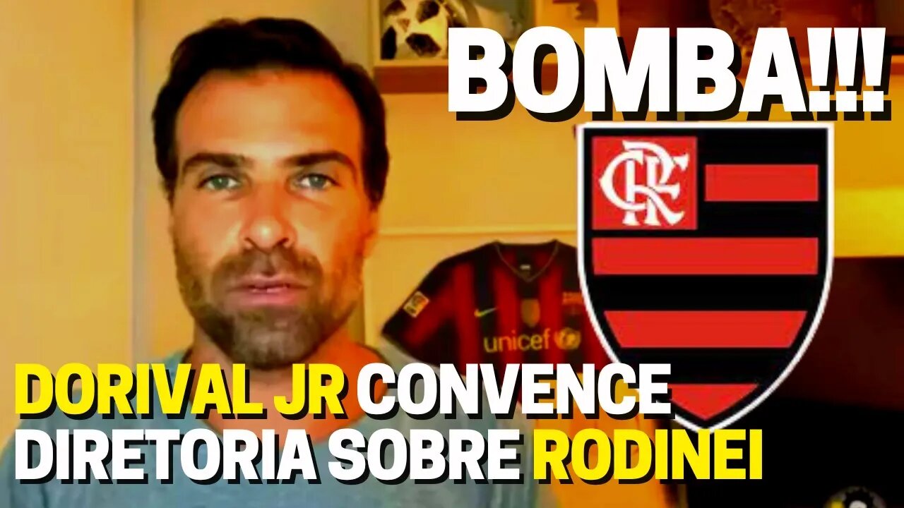 BOMBA! PILHADO AFIRMA QUE DORIVAL JR CONVENCE DIRETORIA DO FLAMENGO SOBRE RODINEI