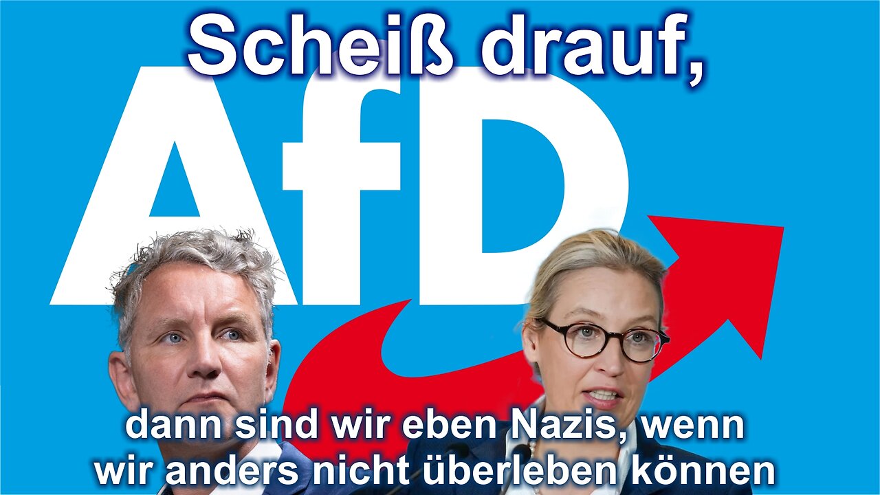 Scheiss drauf, dann sind wir eben Nazis, wenn wir anders nicht mehr überleben können