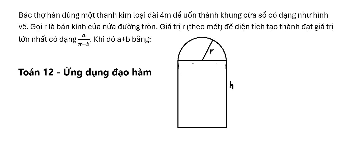 Toán 12: Bác thợ hàn dùng một thanh kim loại dài 4m để uốn thành khung cửa sổ có