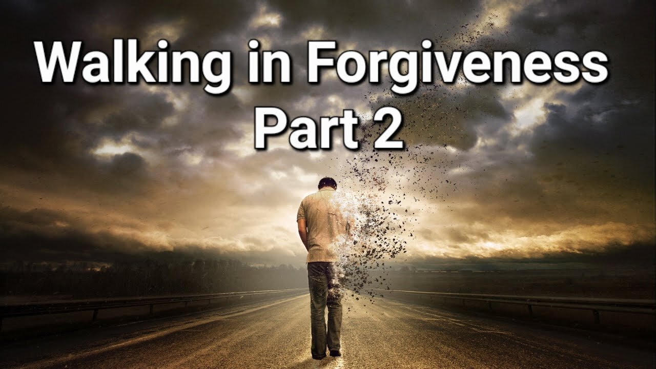 Walking in Forgiveness 2 || This is how you forgive. Powerful!