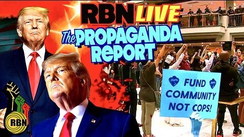 The Propaganda Report | Cop City Public Outcry | Trump Derangement Gets Desperate