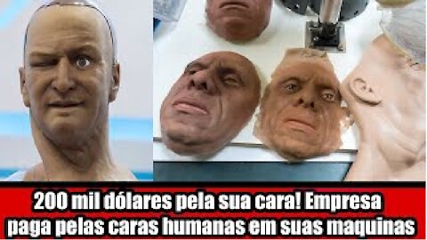 200 mil dólares pela sua cara! Empresa paga pelas caras humanas em suas maquinas