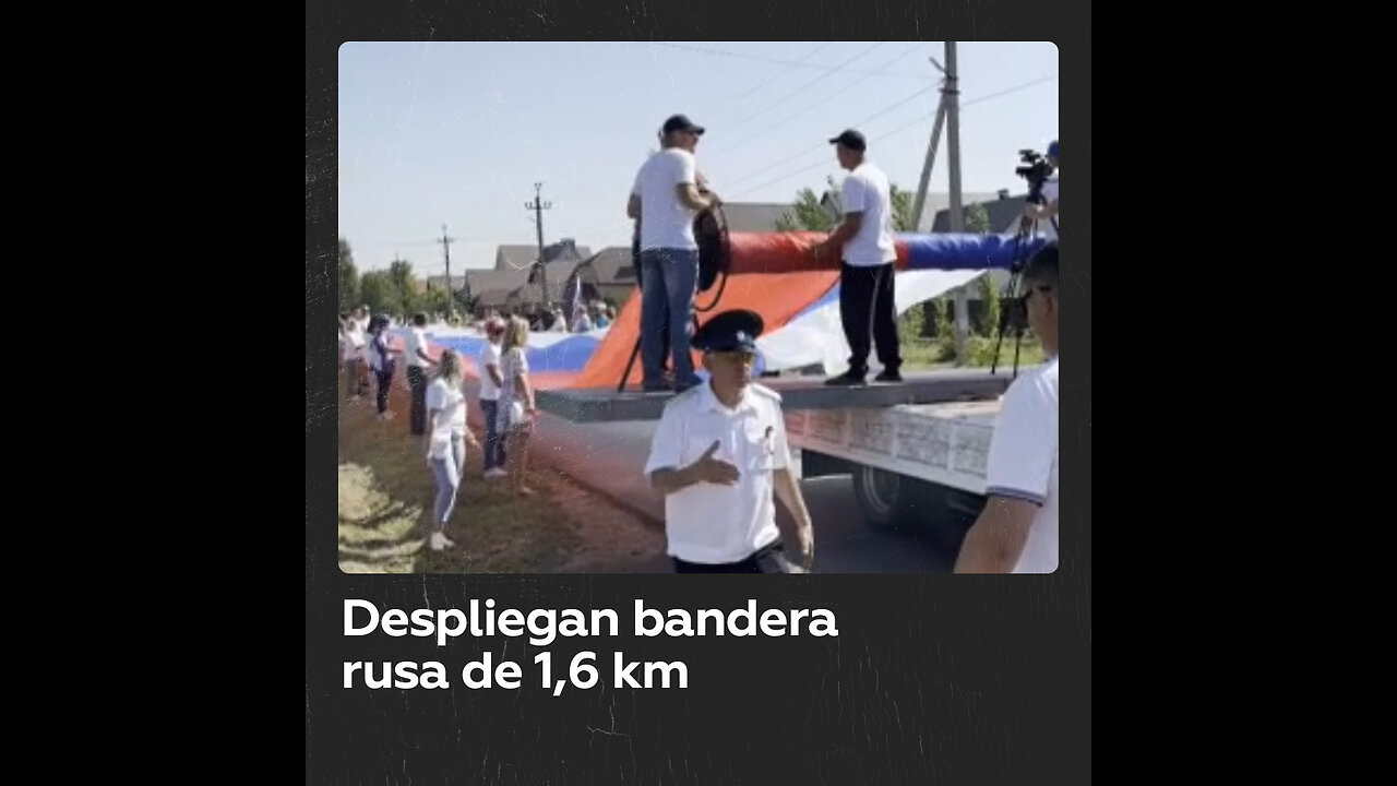 ¡Todo un récord! Despliegue de una bandera rusa de un kilómetro y medio de largo