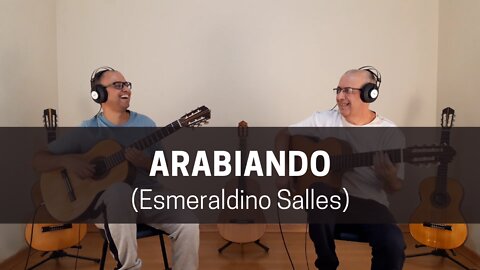 Brazilian Guitar Duo plays Arabiando (Esmeraldino Salles)