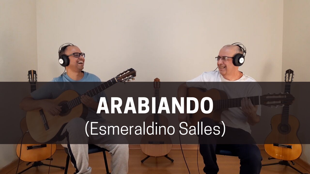 Brazilian Guitar Duo plays Arabiando (Esmeraldino Salles)