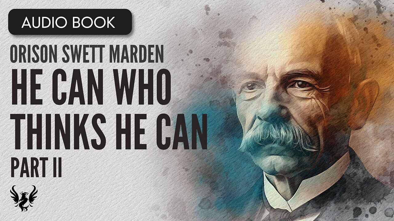 💥 ORISON SWETT MARDEN ❯ He Can Who Thinks He Can ❯ AUDIOBOOK Part 2 📚