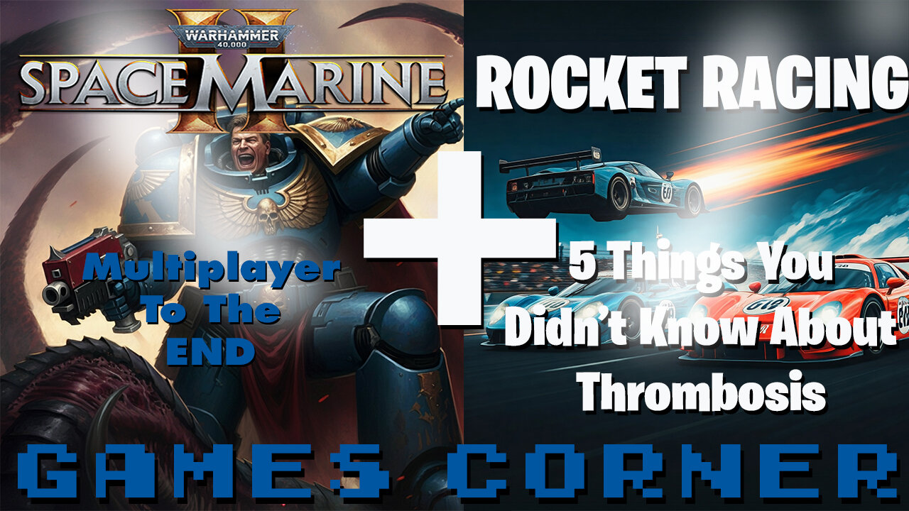 Warhammer 40,000: Space Marine 2 - Multiplayer To The End + Rocket Racing: 5 Things You Didn't Know About Thrombosis