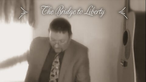 The Bridge to Liberty
