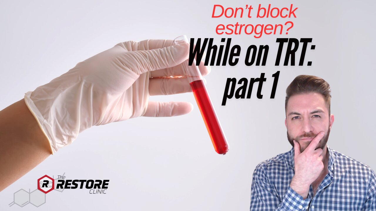 Don't block estrogen....while on TRT?