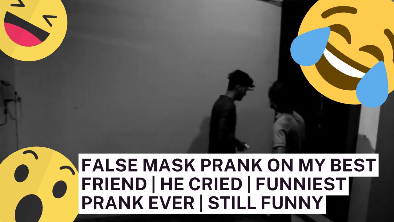 FALSE MASK PRANK ON MY BEST FRIEND | HE CRIED | FUNNIEST PRANK EVER | STILL FUNNY