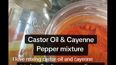 Castor oil and Cayenne pepper