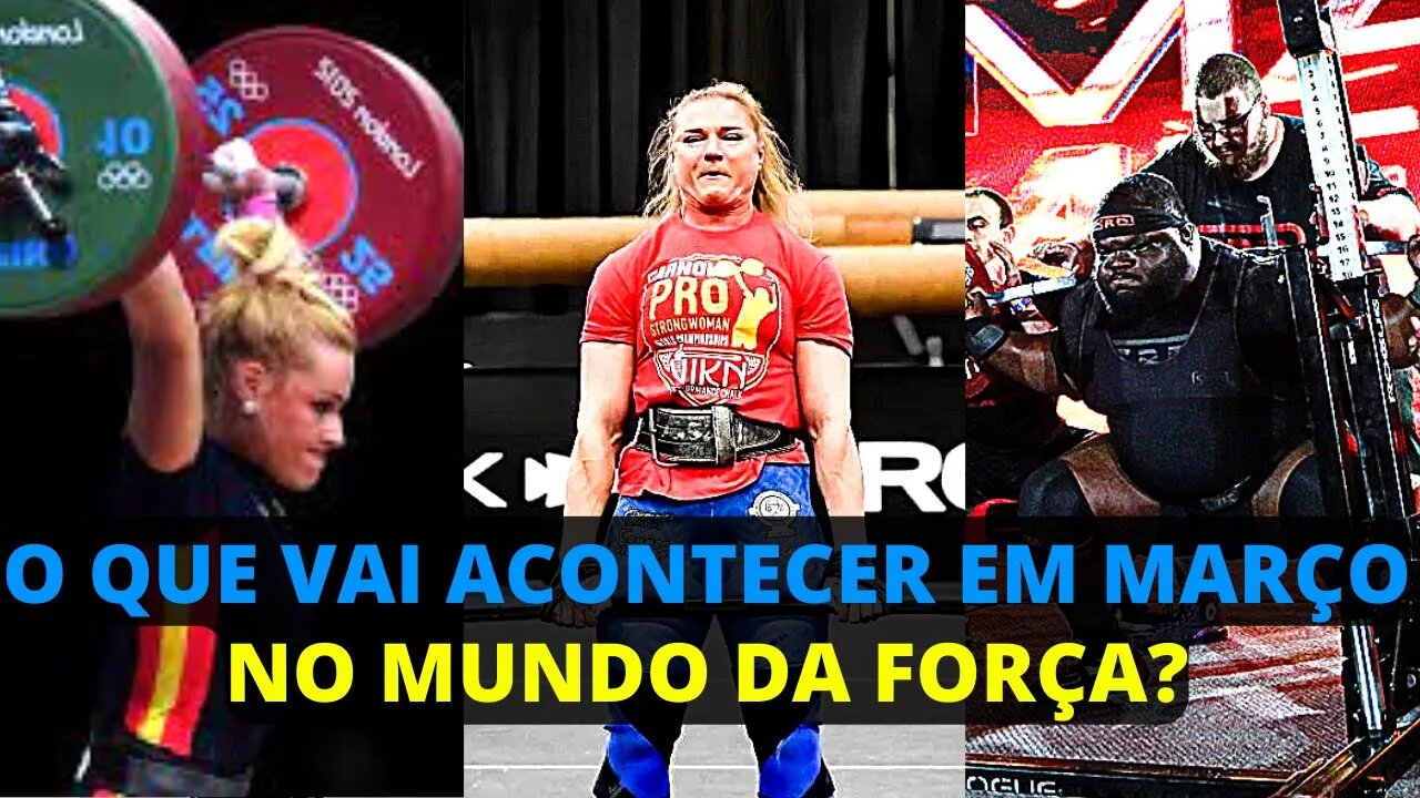 O QUE VAI ACONTECER NO POWERLIFTING, HALTEROFILISMO E STROGMAN EM MARÇO?