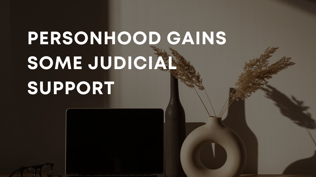 Personhood gets some judicial support