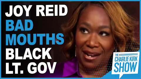 Joy Reid Bad Mouths Black Lt. Gov