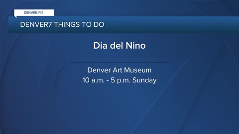 Denver7 Things to Do: April 22-24, 2022