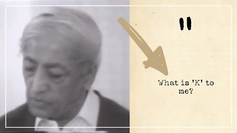 What is ‘K’ to me? | Question about J.Krishnamurti | Letter to a friend