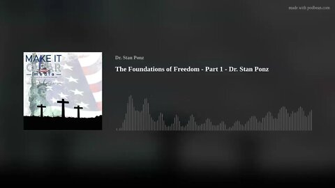 The Foundations of Freedom - Part 1 - Dr. Stan Ponz