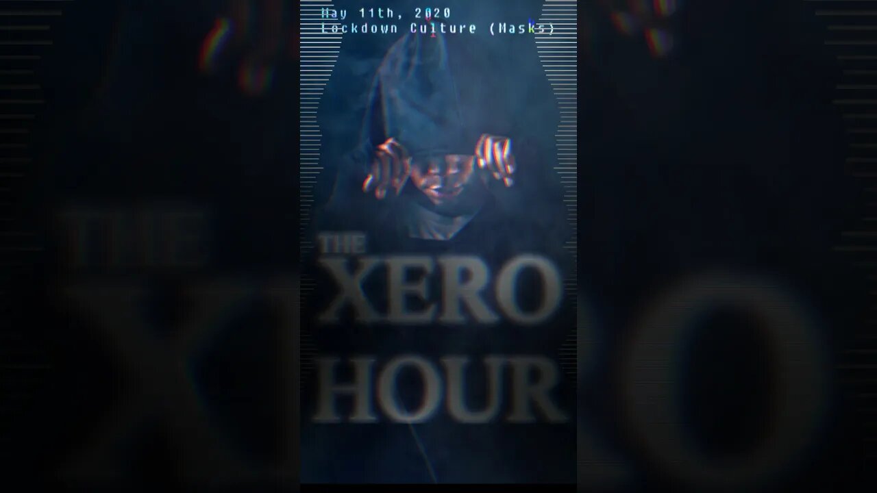Xero Hour Podcast - Lock Down Culture Virtue Signaling (Masks and Social Distancing)