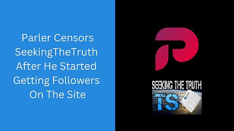 Parler Censors SeekingTheTruth After He Started Getting Followers On Their Site