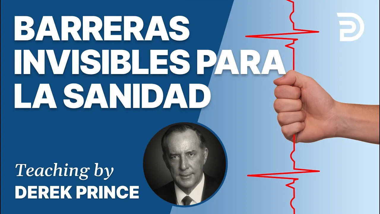 Barreras Invisibles Para la Sanidad - 4258 Derek Prince