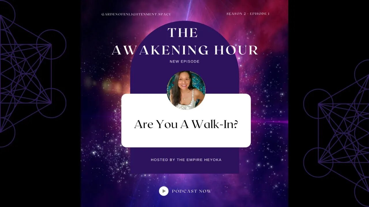 Are You A Walk-In? Season 2: Episode 1 The Awakening Hour