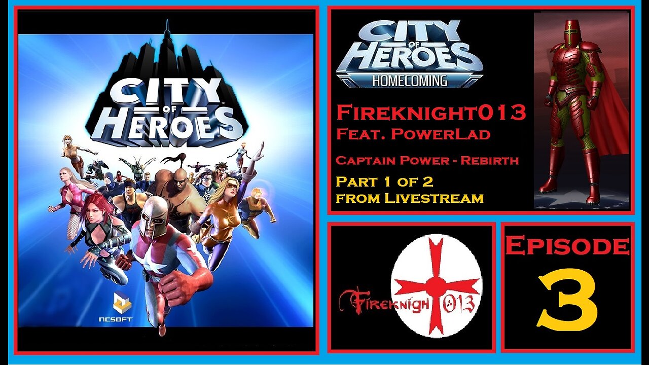 City of Heroes Rebirth - Fireknight013 Livestream feat. PowerLad